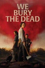 We Bury the Dead (2025) HDRip English Full Movie Watch Online Free